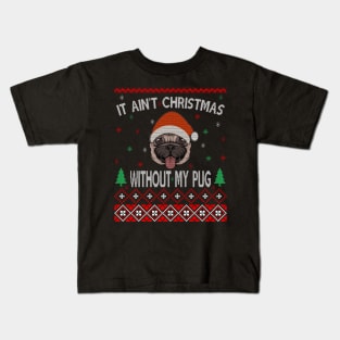 It Aint Christmas Without My Pug Kids T-Shirt